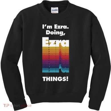 I'm Ezra Doing Ezra Things Funny Birthday Name Grunge Kids Sweatshirt