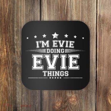 Im Evie Doing Evie Things Coaster