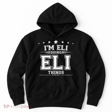Im Eli Doing Eli Things Hoodie