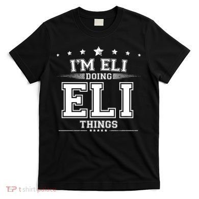 Im Eli Doing Eli Things T-Shirt