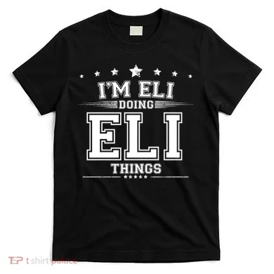 Im Eli Doing Eli Things T-Shirt