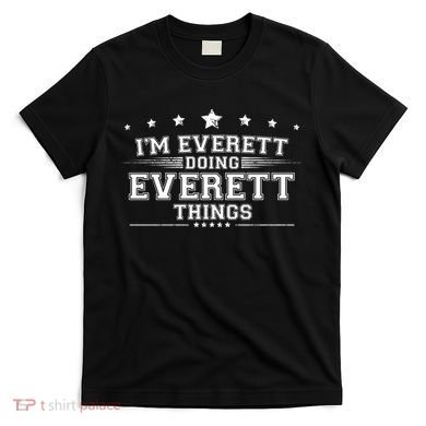 Im Everett Doing Everett Things T-Shirt