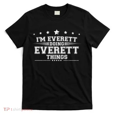 Im Everett Doing Everett Things T-Shirt