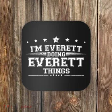 Im Everett Doing Everett Things Coaster