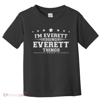Im Everett Doing Everett Things Toddler T-Shirt