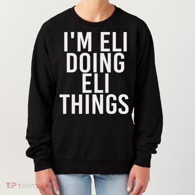 I'm Eli Doing Eli Things Funny Birthday Name Gift Idea Women's Sweatshirt