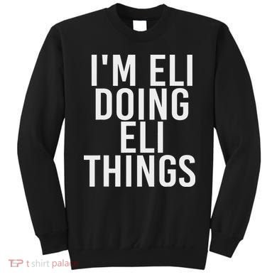 I'm Eli Doing Eli Things Funny Birthday Name Gift Idea Sweatshirt