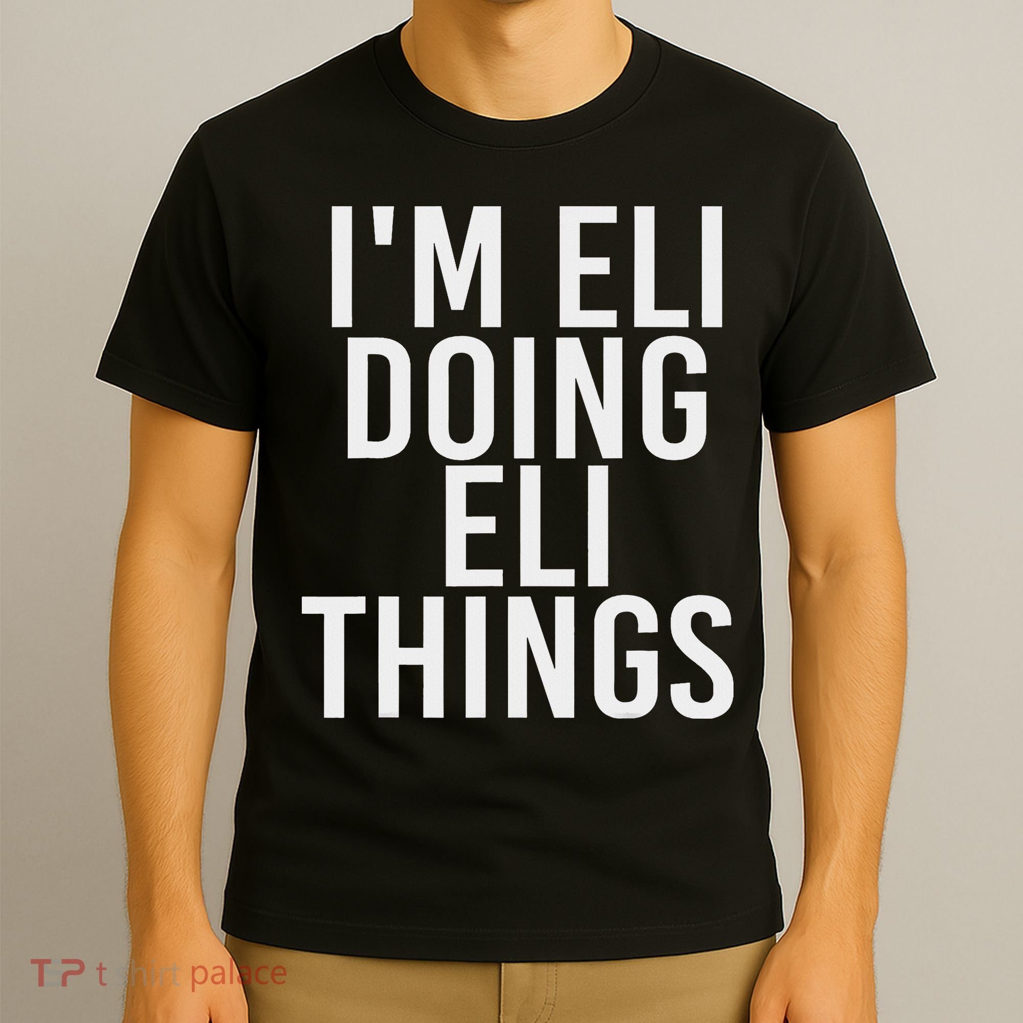 I'm Eli Doing Eli Things Funny Birthday Name Gift Idea T-Shirt