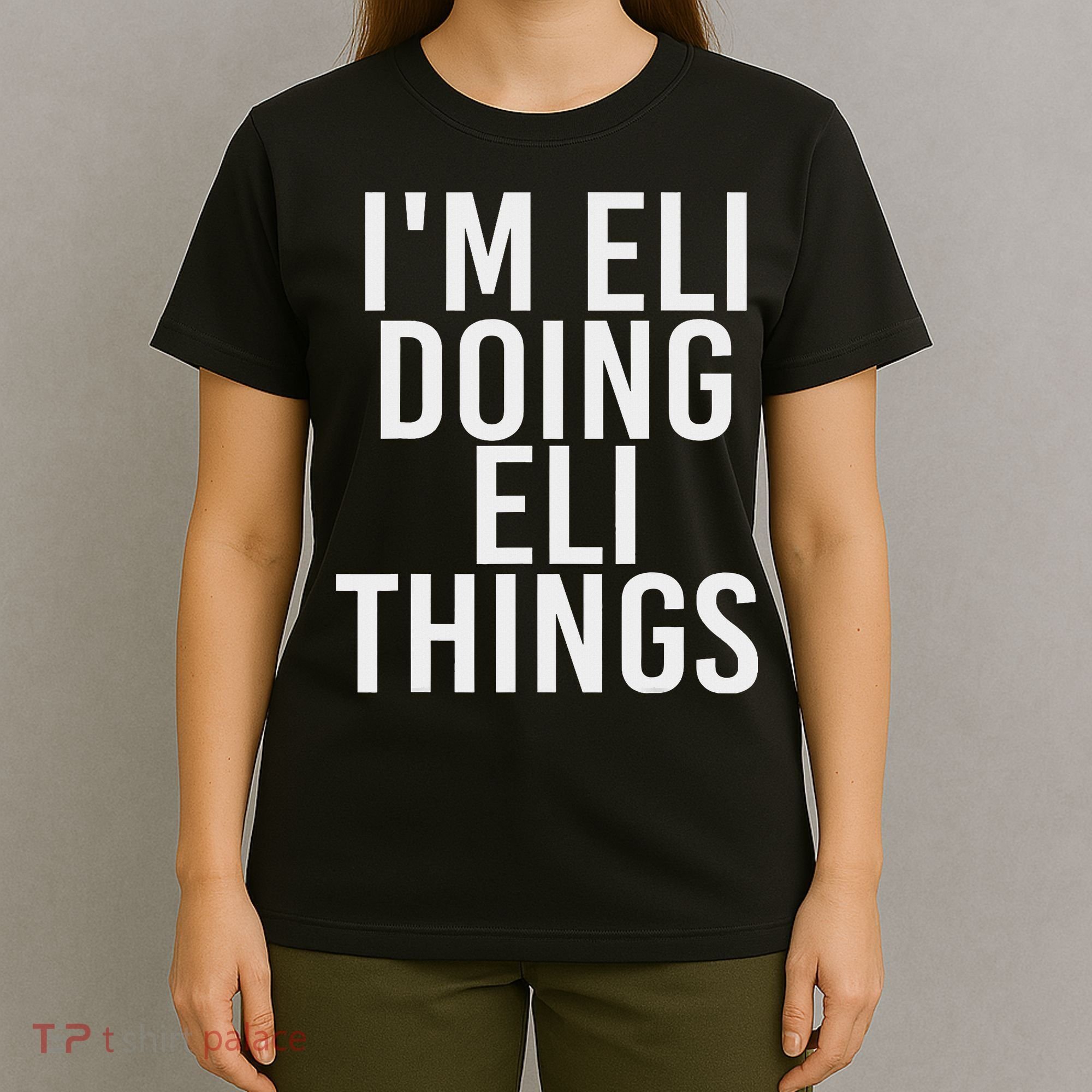 I'm Eli Doing Eli Things Funny Birthday Name Gift Idea T-Shirt