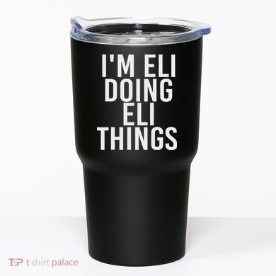 I'm Eli Doing Eli Things Funny Birthday Name Gift Idea Tumbler