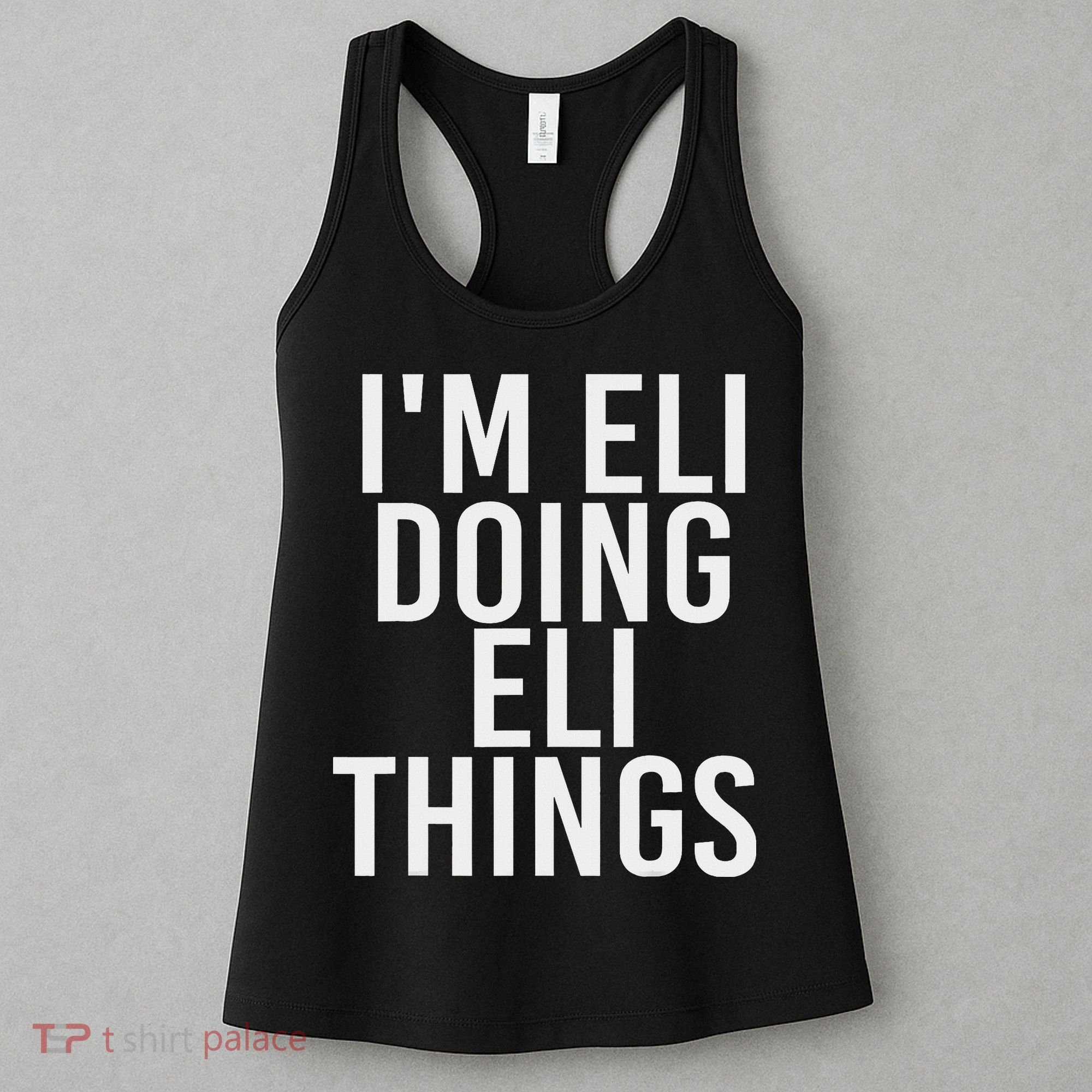 I'm Eli Doing Eli Things Funny Birthday Name Gift Idea Women's Tank Top