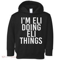I'm Eli Doing Eli Things Funny Birthday Name Gift Idea Toddler Hoodie thumb 0
