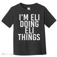 I'm Eli Doing Eli Things Funny Birthday Name Gift Idea Toddler T-Shirt thumb 0