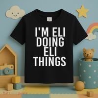 I'm Eli Doing Eli Things Funny Birthday Name Gift Idea Toddler T-Shirt thumb 3
