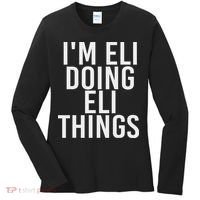 I'm Eli Doing Eli Things Funny Birthday Name Gift Idea Women's Long Sleeve Shirt thumb 0