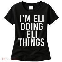 I'm Eli Doing Eli Things Funny Birthday Name Gift Idea Women's T-Shirt thumb 0