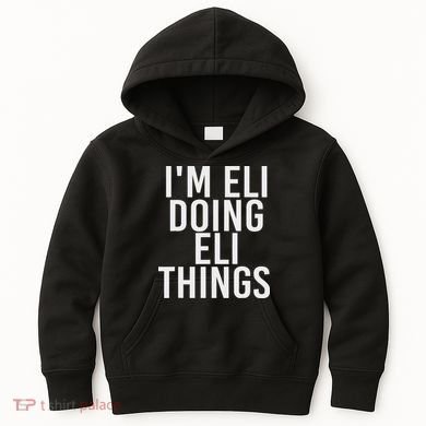 I'm Eli Doing Eli Things Funny Birthday Name Gift Idea Kids Hoodie