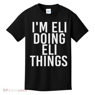 I'm Eli Doing Eli Things Funny Birthday Name Gift Idea Kids T-Shirt