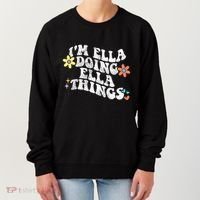 Im Ella Doing Ella Things Funny MotherS Day Women's Sweatshirt thumb 0