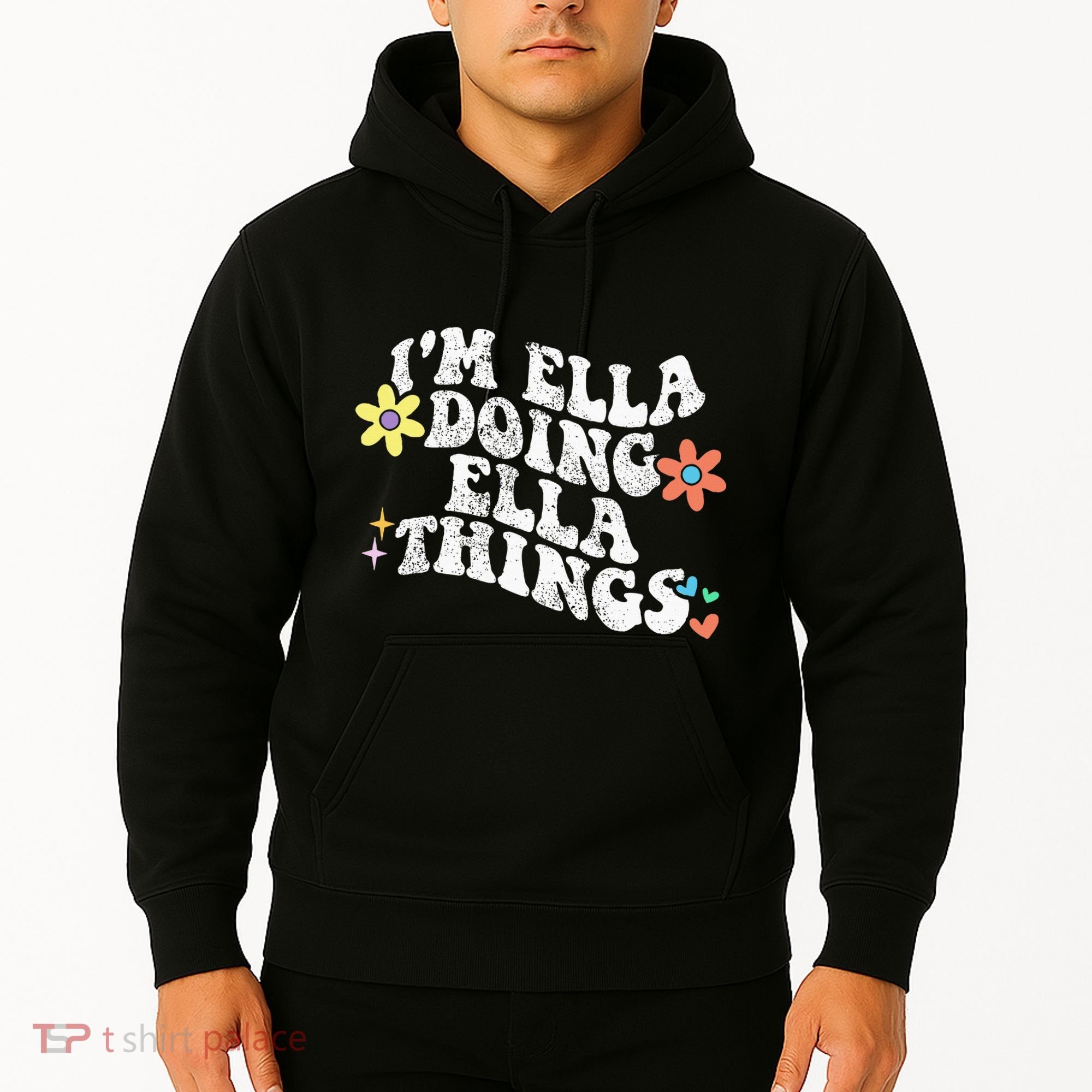 Im Ella Doing Ella Things Funny MotherS Day Hoodie