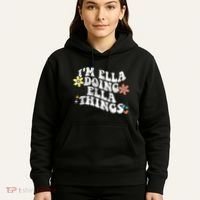 Im Ella Doing Ella Things Funny MotherS Day Hoodie thumb 5