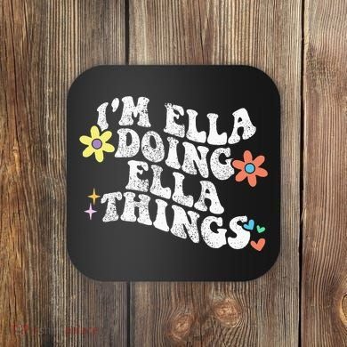 Im Ella Doing Ella Things Funny MotherS Day Coaster