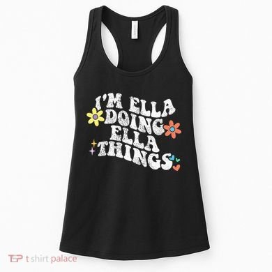 Im Ella Doing Ella Things Funny MotherS Day Women's Tank Top