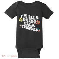 Im Ella Doing Ella Things Funny MotherS Day Baby Bodysuit thumb 0