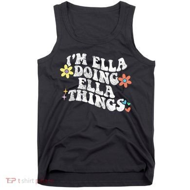 Im Ella Doing Ella Things Funny MotherS Day Tank Top