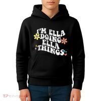Im Ella Doing Ella Things Funny MotherS Day Kids Hoodie thumb 4