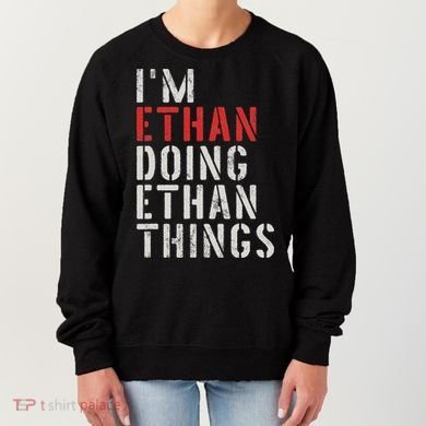 I'm Ethan Doing Ethan Things First Name Ethan Women's Sweatshirt
