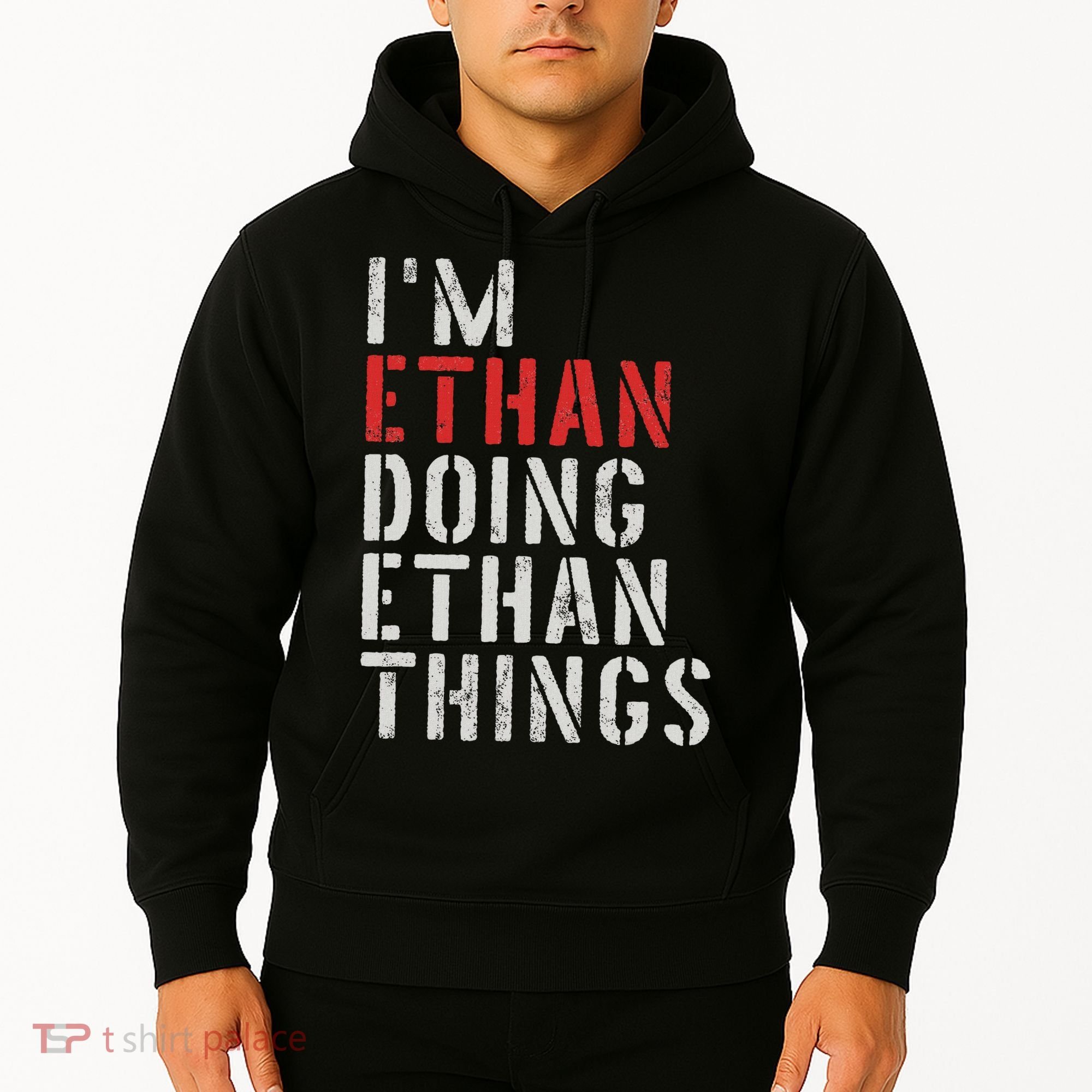 I'm Ethan Doing Ethan Things First Name Ethan Hoodie