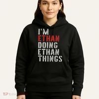 I'm Ethan Doing Ethan Things First Name Ethan Hoodie thumb 5