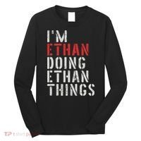 I'm Ethan Doing Ethan Things First Name Ethan Long Sleeve Shirt thumb 0