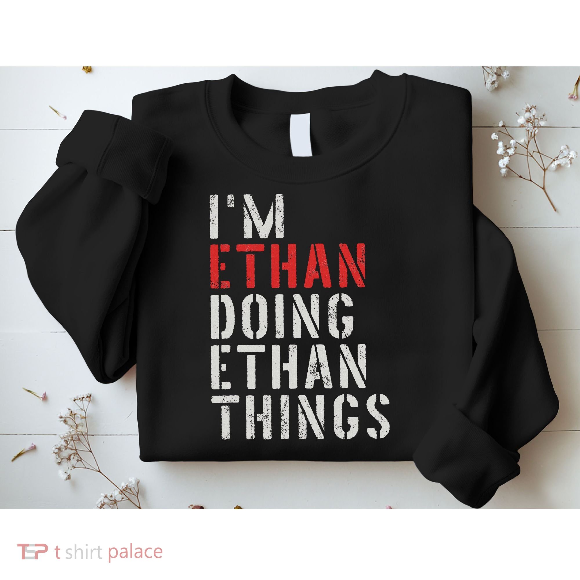 I'm Ethan Doing Ethan Things First Name Ethan Sweatshirt
