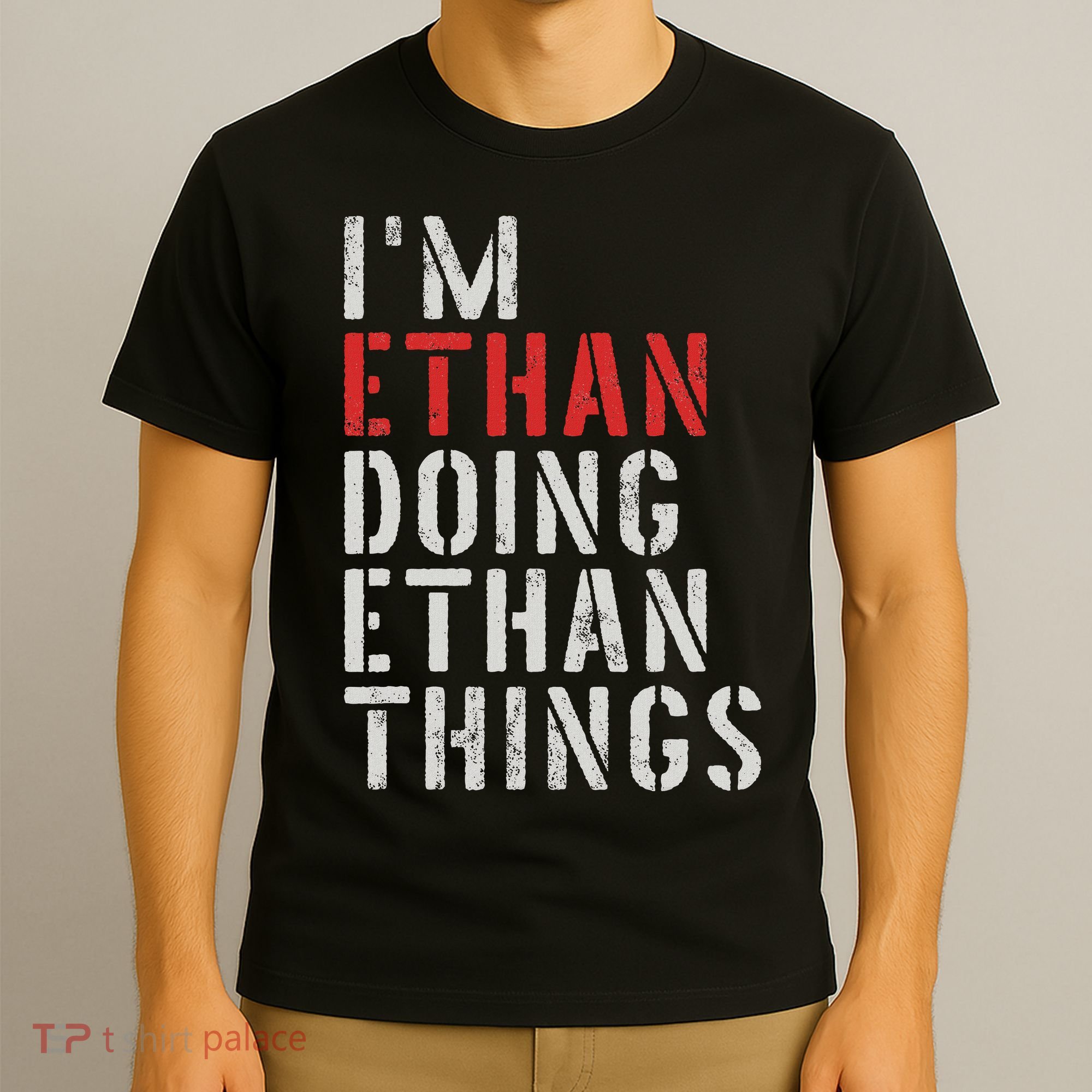 I'm Ethan Doing Ethan Things First Name Ethan T-Shirt