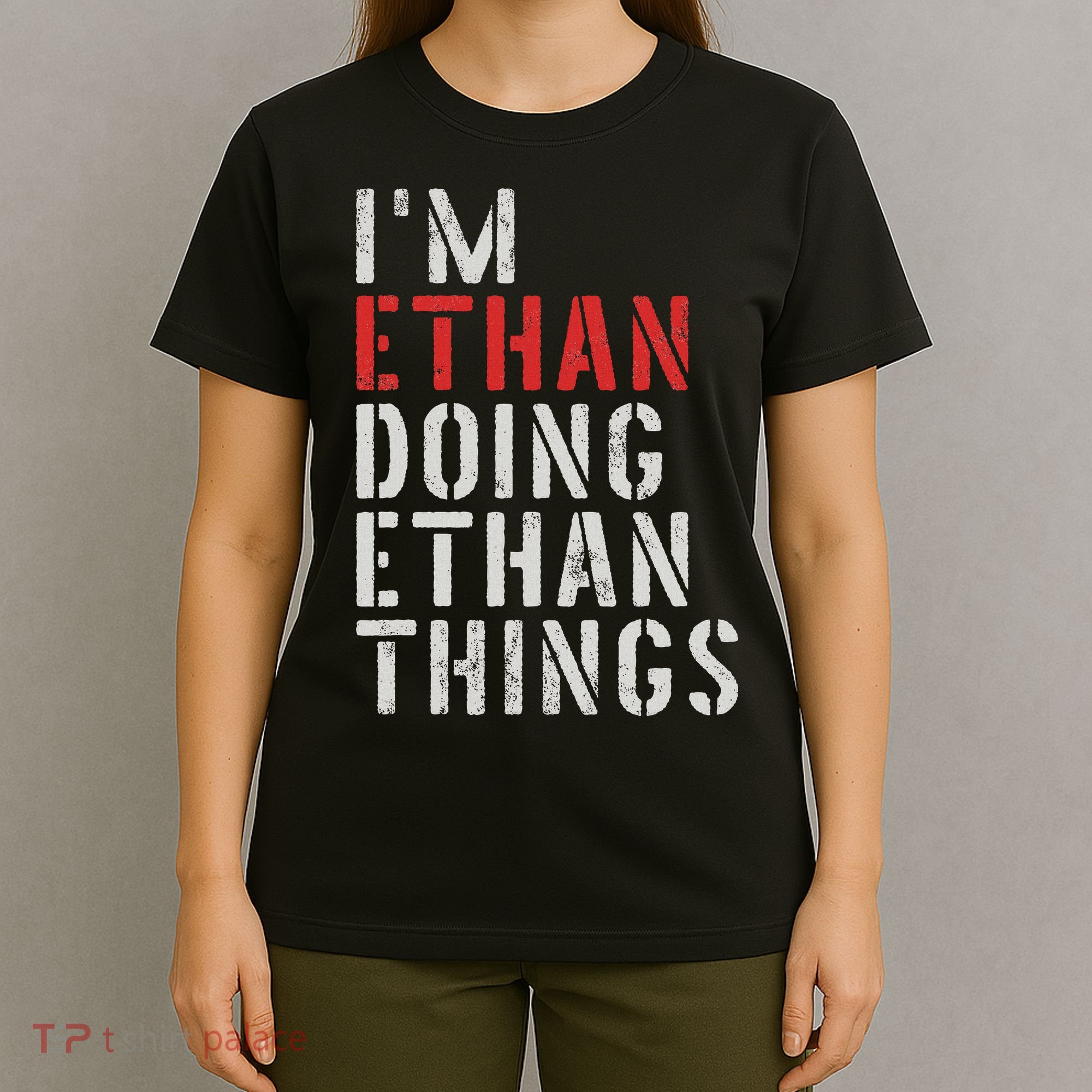 I'm Ethan Doing Ethan Things First Name Ethan T-Shirt