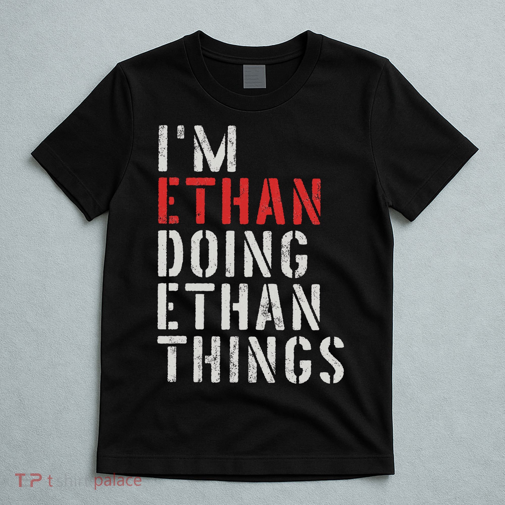 I'm Ethan Doing Ethan Things First Name Ethan T-Shirt