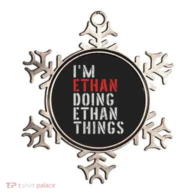 I'm Ethan Doing Ethan Things First Name Ethan Ornament