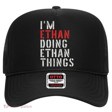 I'm Ethan Doing Ethan Things First Name Ethan Hat