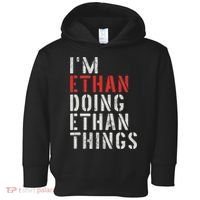 I'm Ethan Doing Ethan Things First Name Ethan Toddler Hoodie thumb 0