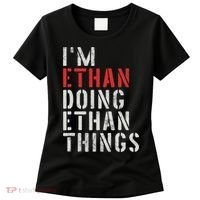 I'm Ethan Doing Ethan Things First Name Ethan Women's T-Shirt thumb 0