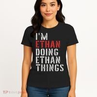 I'm Ethan Doing Ethan Things First Name Ethan Women's T-Shirt thumb 4