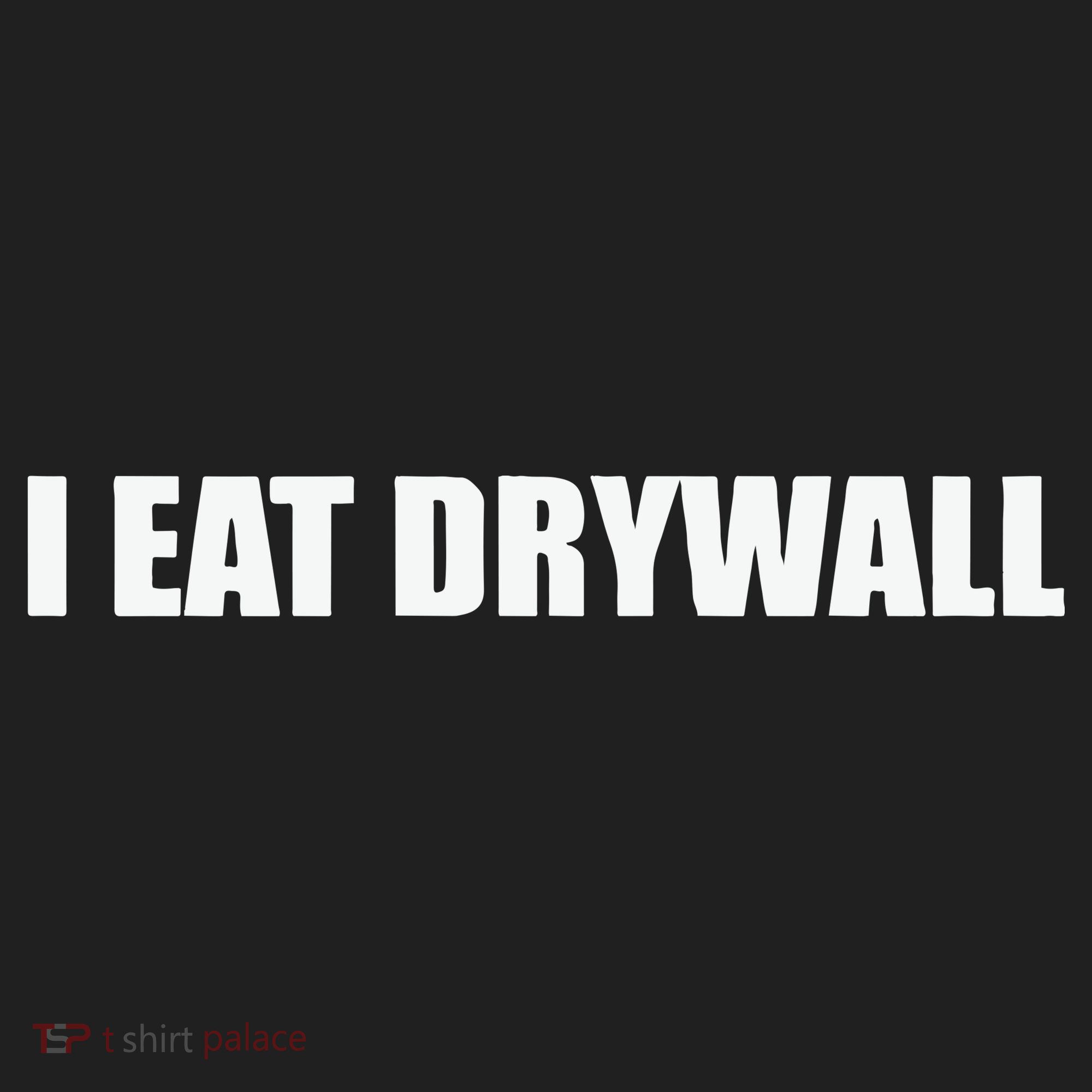I Eat Drywall Women's Sweatshirt