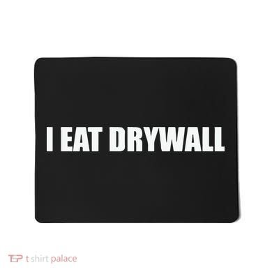 I Eat Drywall Mousepad