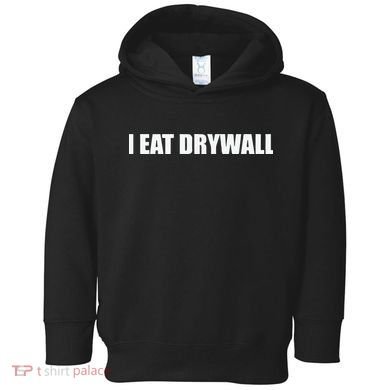 I Eat Drywall Toddler Hoodie