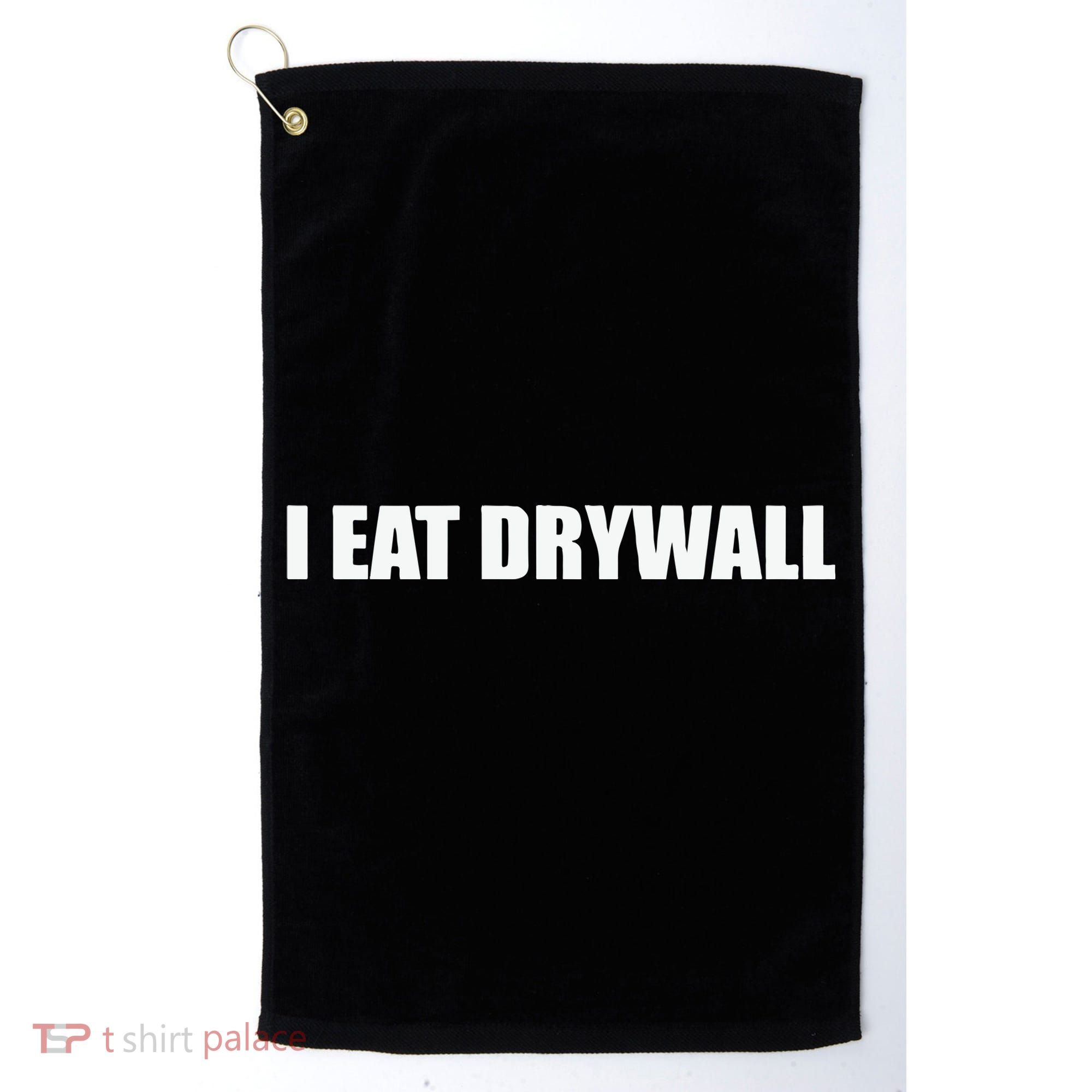 I Eat Drywall Golf Towel