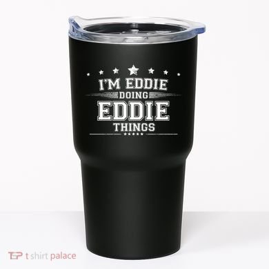 Im Eddie Doing Eddie Things Tumbler