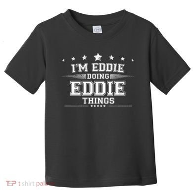Im Eddie Doing Eddie Things Toddler T-Shirt