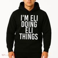 IM Eli Doing Eli Things Funny Birthday Name Gift Idea Hoodie thumb 2